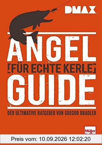 Angel-Guide für echte Kerle: Der ultimative Ratgeber von Gregor Bradler