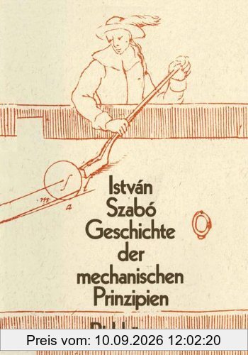 Geschichte der mechanischen Prinzipien und ihrer wichtigsten Anwendungen