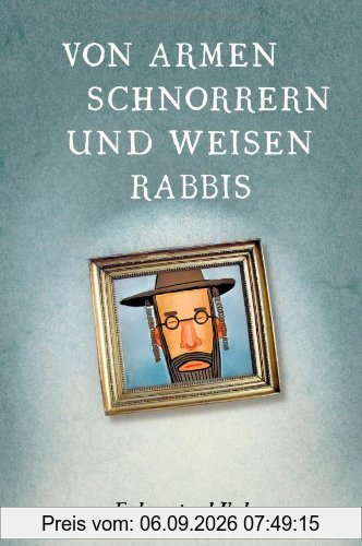 Von armen Schnorrern und weisen Rabbis: Witze, Anekdoten und Sprüche