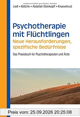 Psychotherapie mit Flüchtlingen - neue Herausforderungen, spezifische Bedürfnisse: Das Praxisbuch für Psychotherapeuten und Ärzte