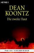 Koontz, Dean R. Die Zweite Haut.