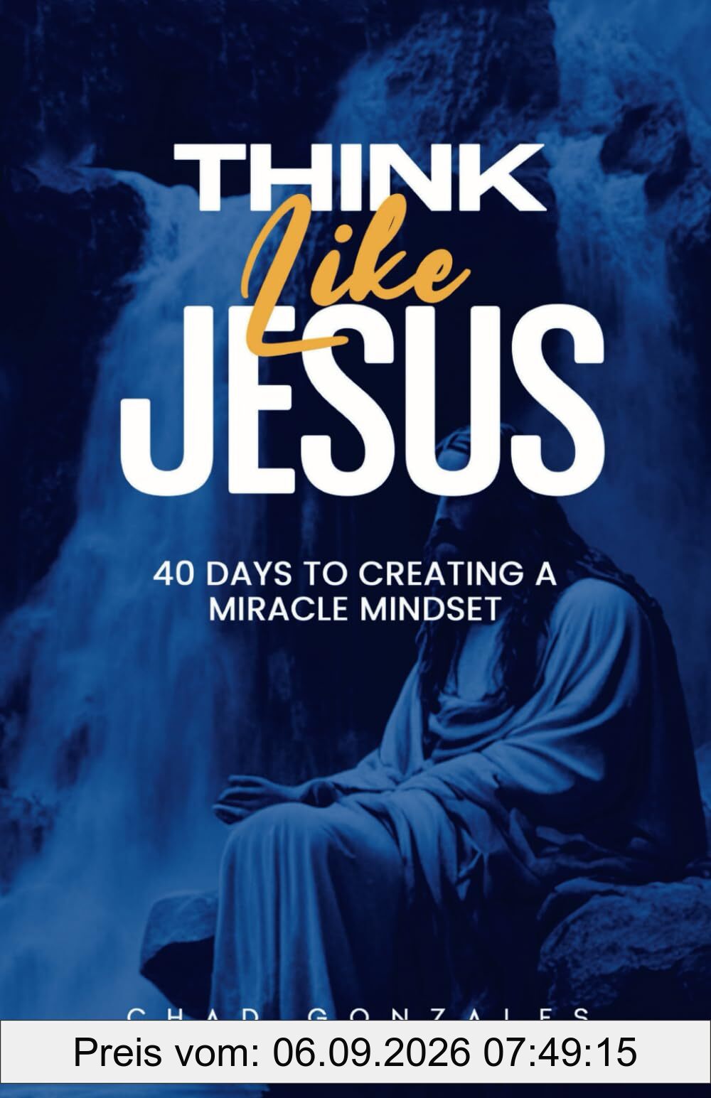 Think Like Jesus: 40 Days to Creating a Miracle Mindset