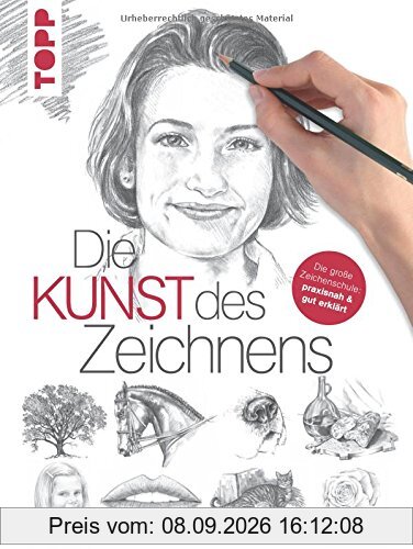 Die Kunst des Zeichnens: Die große Zeichenschule: praxisorientiert und gut erklärt