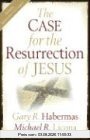 Habermas, Gary R. The Case For The Resurrection Of Jesus