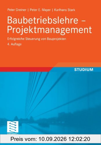 Baubetriebslehre - Projektmanagement: Erfolgreiche Steuerung von Bauprojekten (German Edition)