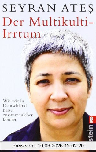Der Multikulti-Irrtum: Wie wir in Deutschland besser zusammen leben können