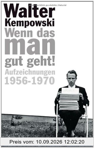 Wenn das man gut geht!: Aufzeichnungen 1956-1970