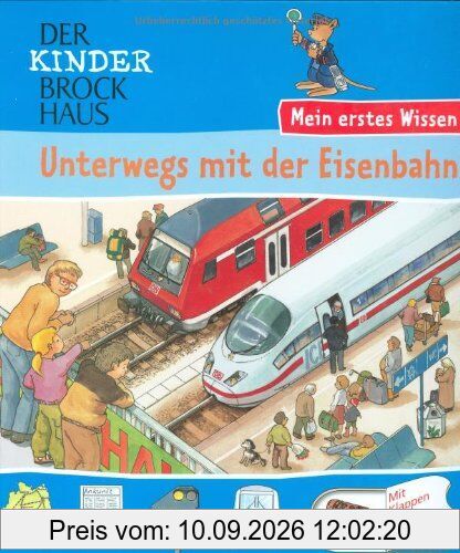 Der Kinder Brockhaus - Mein erstes Wissen Unterwegs mit der Eisenbahn