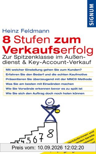Acht Stufen zum Verkaufserfolg: Zur Spitzenklasse im Außendienst & Key-Account-Verkauf