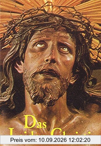 Das Leiden Christi: Gebete zu unserem Herrn Jesus Christus in seinem Leiden