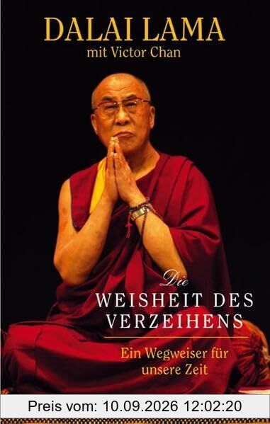 Die Weisheit des Verzeihens: Ein Wegweiser für unsere Zeit (Lübbe Östliche Philosophie)