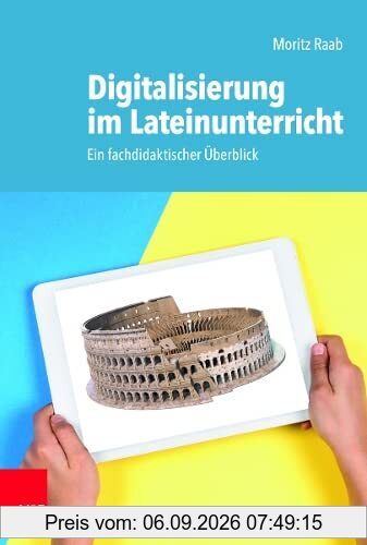 Digitalisierung im Lateinunterricht: Ein fachdidaktischer Überblick