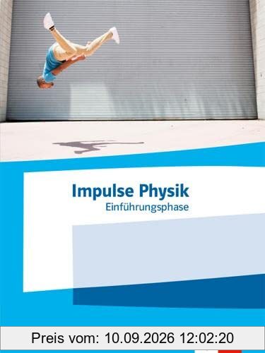 Impulse Physik Einführungsphase. Ausgabe Nordrhein-Westfalen: Schulbuch Klasse 10 (G8) / Klasse 11 (G9)