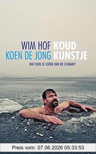Wim Hof Koud Kunstje, Wat Kun Je Leren Van De Iceman