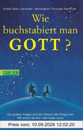 Wie buchstabiert man Gott?: Die großen Fragen und die Antwort der Religionen