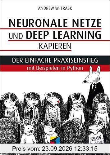 Neuronale Netze und Deep Learning kapieren: Der einfache Praxiseinstieg mit Beispielen in Python (mitp Professional)