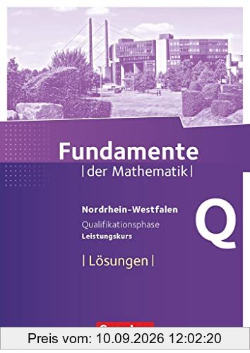 Fundamente der Mathematik - Nordrhein-Westfalen - Qualifikationsphase - Leistungskurs: Lösungen zum Schülerbuch