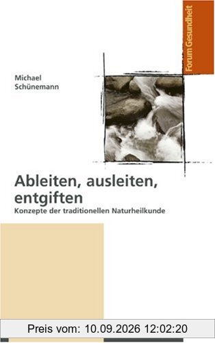 Ableiten, ausleiten, entgiften: Konzepte der traditionellen Naturheilkunde