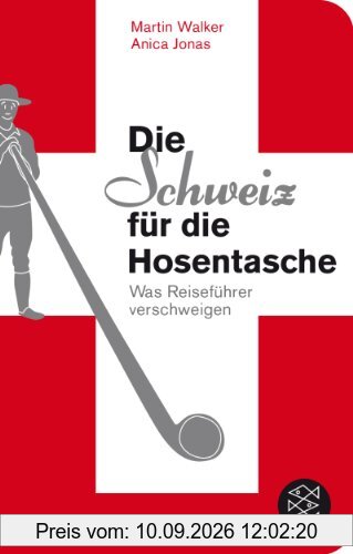 Die Schweiz für die Hosentasche: Was Reiseführer verschweigen (Fischer TaschenBibliothek)