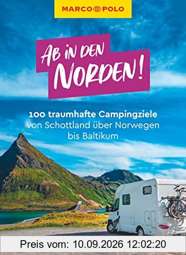 MARCO POLO Ab in den Norden! 100 traumhafte Campingziele von Schottland über Norwegen bis Baltikum