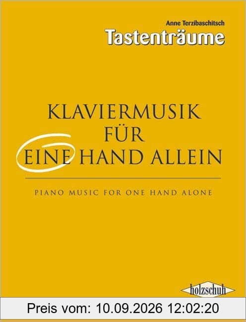 Klaviermusik für eine Hand allein: Eine Sammlung von Kompositionen und Übungen unterschiedlicher Schwierigkeitsgrade für eine Hand allein