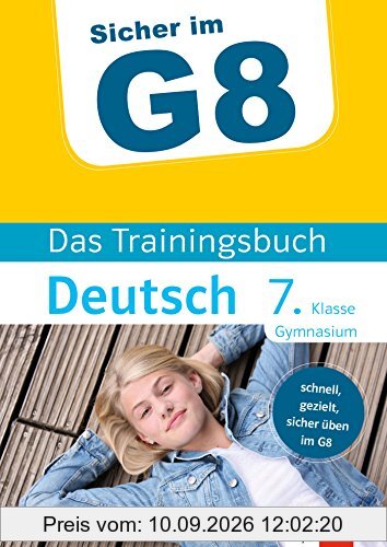 Klett Sicher im G8 - Das Trainingsbuch Deutsch 7. Klasse Gymnasium: Schnell, gezielt und sicher üben