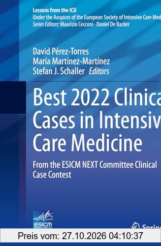 Best 2022 Clinical Cases in Intensive Care Medicine: From the ESICM NEXT Committee Clinical Case Contest (Lessons from the ICU)