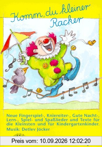 Komm, du kleiner Racker. Neue Lieder für die Kleinsten und für Kindergartenkinder: