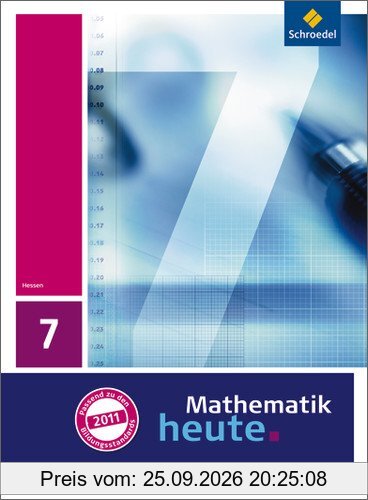 Mathematik heute - Ausgabe 2011 für Hessen: Schülerband 7: Ausgabe 2009