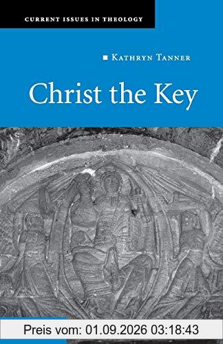 Christ the Key (Current Issues in Theology, Band 7)