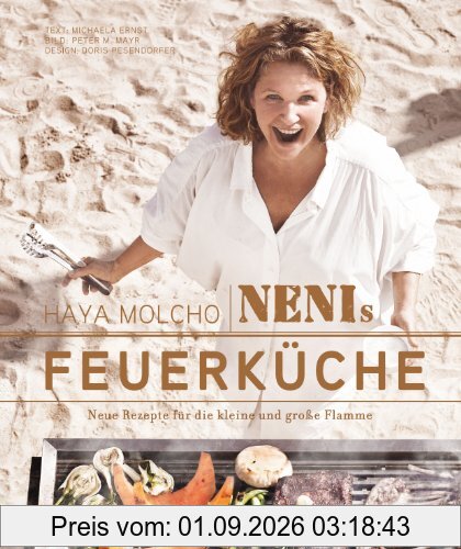 Feuerküche: 100 Neue Rezepte für die kleine und große Flamme