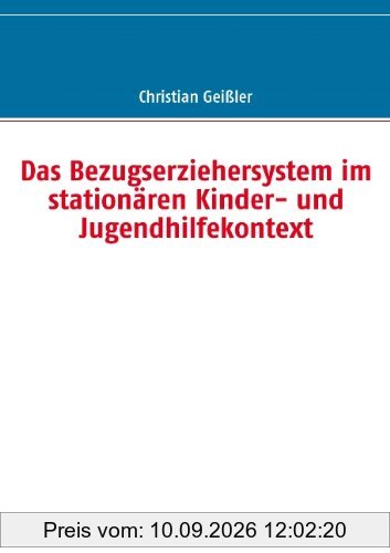 Das Bezugserziehersystem im stationären Kinder- und Jugendhilfekontext
