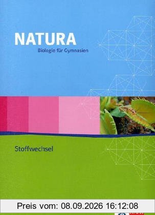 Natura - Biologie für Gymnasien - Ausgabe für die Oberstufe: Natura Biologie. Oberstufe. Themenheft Stoffwechsel
