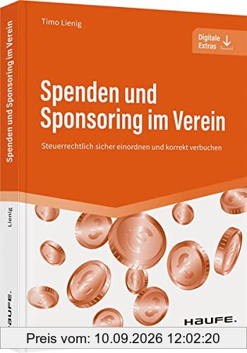Spenden und Sponsoring im Verein: Steuerrechtlich sicher einordnen und korrekt verbuchen (Haufe Fachbuch)