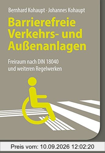 Barrierefreie Verkehrs- und Außenanlagen: Freiraum nach DIN 18040 und weiteren Regelwerken