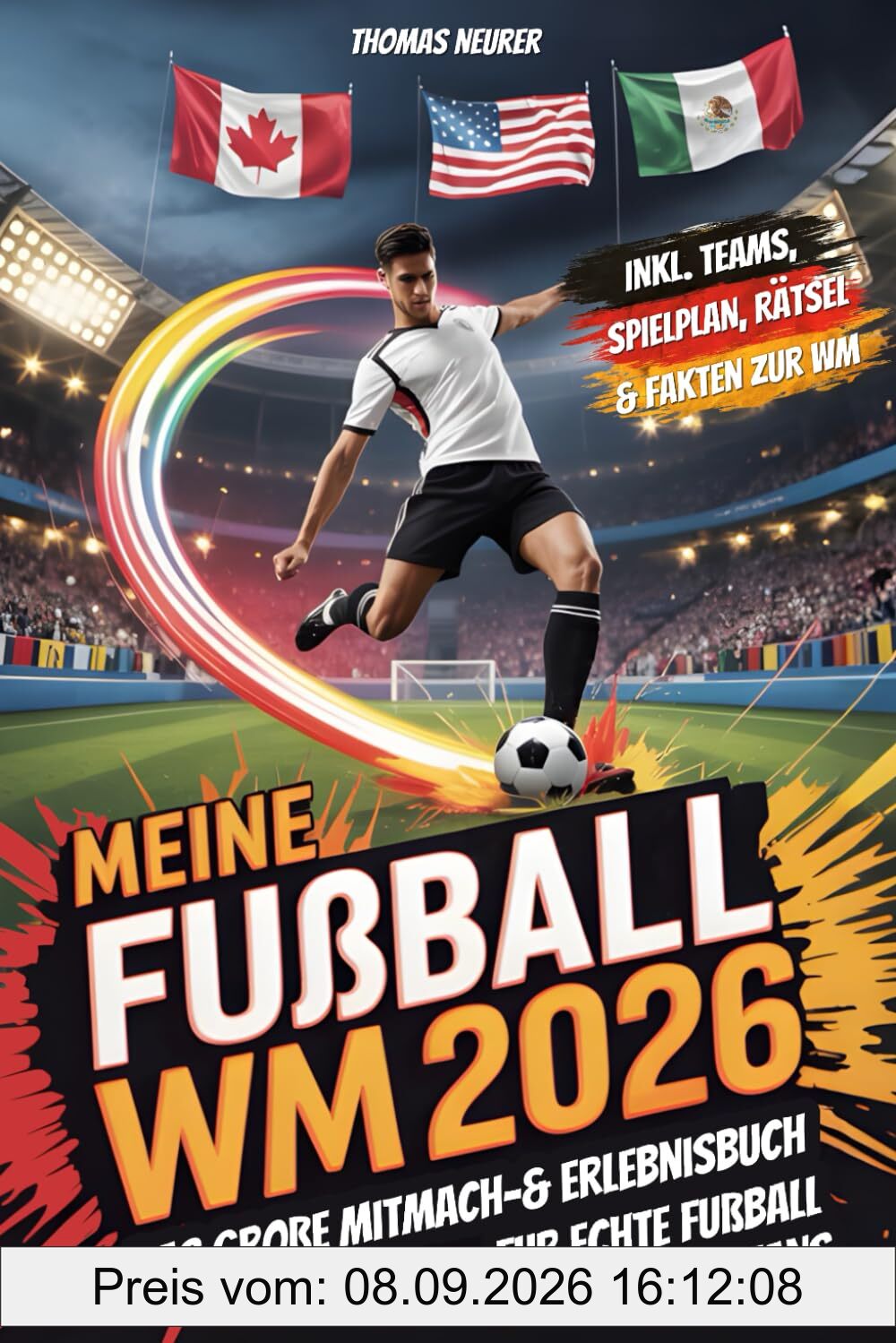 Meine Fußball WM 2026: Das große Mitmach- & Erlebnisbuch für echte Fußballfans - inkl. Teams, Spielplan zum Ausfüllen, Rätsel & Fakten zur WM | Dein perfekter Begleiter zur WM