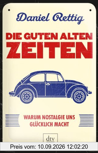 Die guten alten Zeiten: Warum Nostalgie uns glücklich macht
