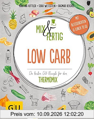 Mix & Fertig Low Carb: Die besten GU-Rezepte für den Thermomix (GU Themenkochbuch)