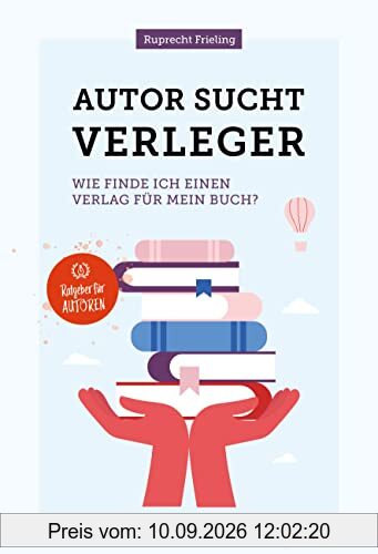Autor sucht Verleger: Wie finde ich einen Verlag für mein Buch? (Ratgeber für Autoren)