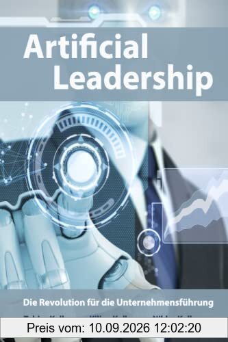 Artificial Leadership: Die Revolution für die Unternehmensführung