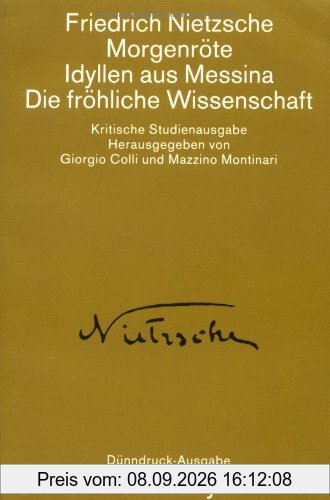 Sämtliche Werke: kritische Studienausgabe in 15 Einzelbänden - Teil 3. Morgenröte / Idyllen aus Messina / Die fröhliche Wissenschaft