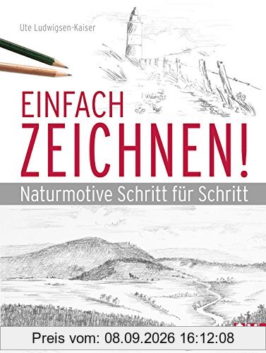 Einfach zeichnen!: Naturmotive Schritt für Schritt