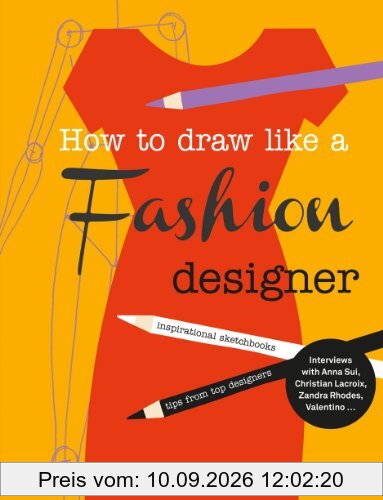 How to Draw Like a Fashion Designer : Inspirational Sketchbooks Tips from Top Designers