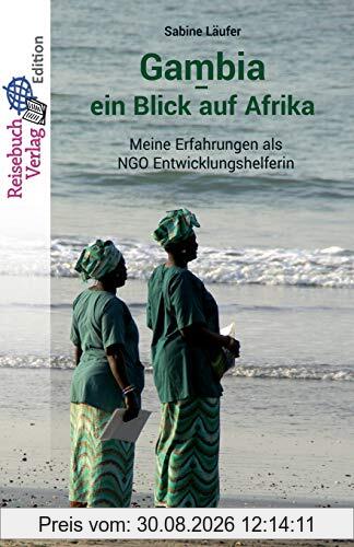 Gambia – ein Blick auf Afrika: Meine Erfahrungen als NGO Entwicklungshelferin