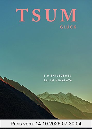 Tsum Glück. Ein entlegenes Tal im Himalaya