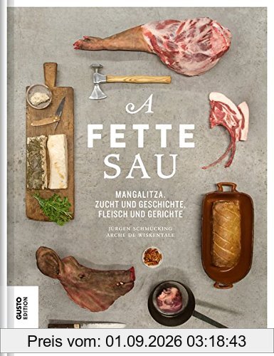 A fette Sau: Mangalitza. Zucht und Geschichte, Fleisch und Gerichte
