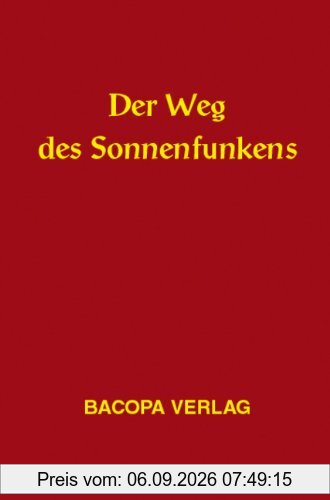Der Weg des Sonnenfunkens: Eine Zusammenschau naturkundlicher Überlieferungen