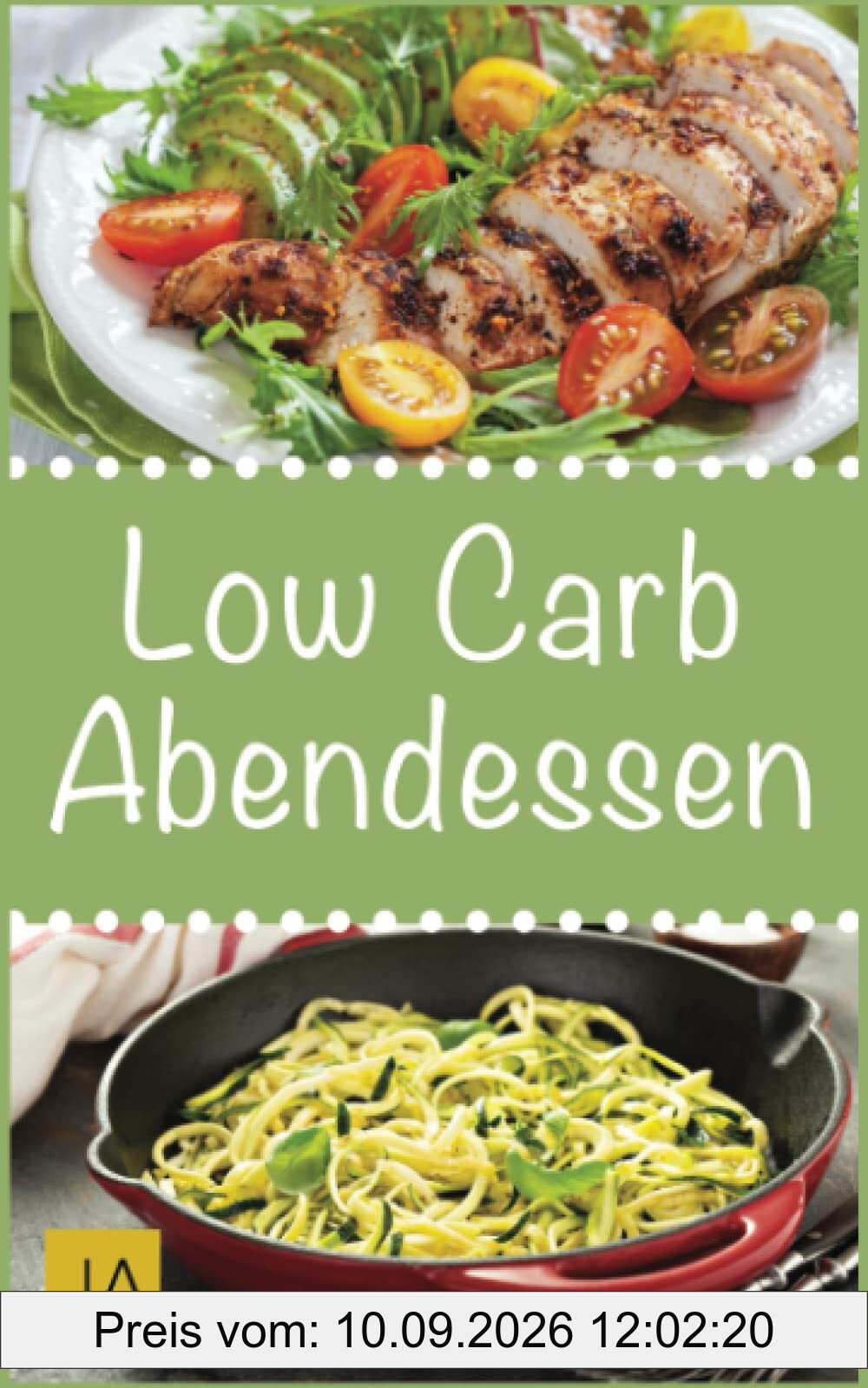 Low Carb Abendessen: Leckere, schnelle und einfache Rezepte die Ihnen dabei helfen die nervenden Kilos loszuwerden!: Mit kohlenhydratfreien Rezepten schnell und einfach abnehmen!