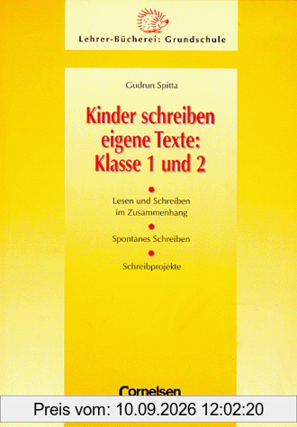 Lehrerbücherei Grundschule: Kinder schreiben eigene Texte: Klasse 1/2: Lesen und Schreiben im Zusammenhang - Spontanes Schreiben - Schreibprojekte