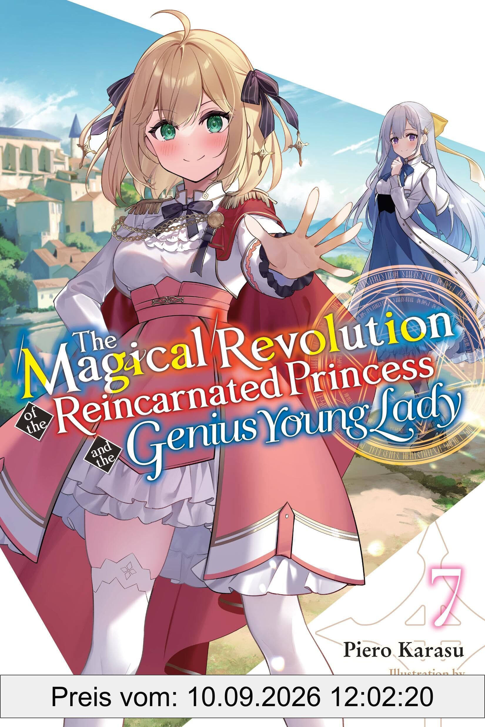 The Magical Revolution of the Reincarnated Princess and the Genius Young Lady, Vol. 7 (novel): Volume 7 (MAGICAL REVOLUTION REINCARNATED PRINCESS GENIUS NOVEL SC)